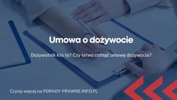Czy można podważyć umowę dożywocia? Sprawdź, kiedy to możliwe